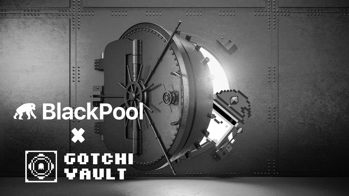 BlackPool x GotchiVault: a match made in heaaven!