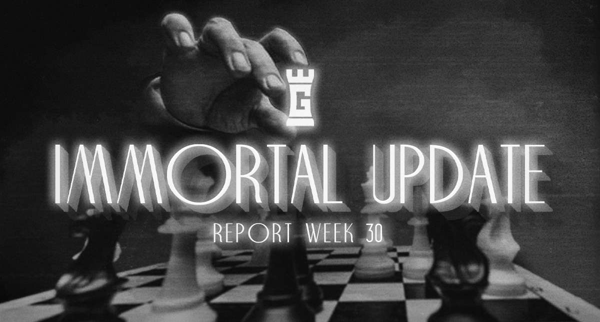 Immortal Update - Week 30