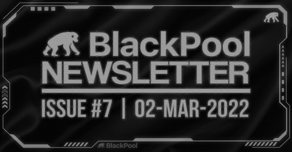BlackPool Newsletter #7