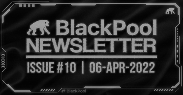 BlackPool Newsletter #10